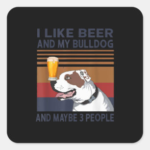 Ich mag Biere und meinen Bulldog und vielleicht 3 Quadratischer Aufkleber
