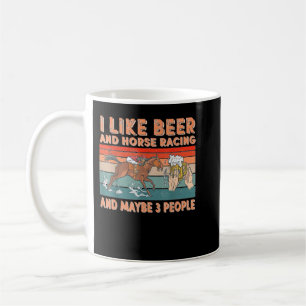 Ich mag Biere und Pferde Rennen und vielleicht 3 L Kaffeetasse