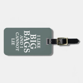 Ich mag Big Bags und ich kann nicht lügen Gepäckanhänger