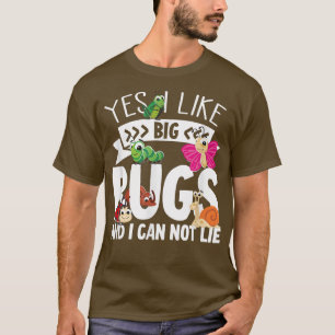 Ich mag Big Bugs und ich kann nicht lügen T-Shirt