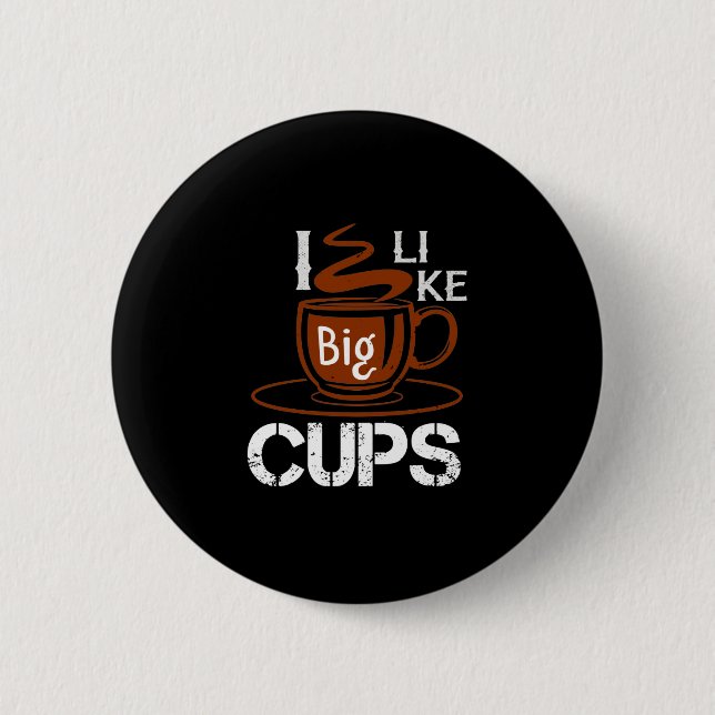 Ich mag Big Cup Button (Vorderseite)