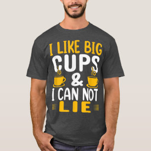 Ich mag Big Cups und ich kann keinen lustigen Kaff T-Shirt