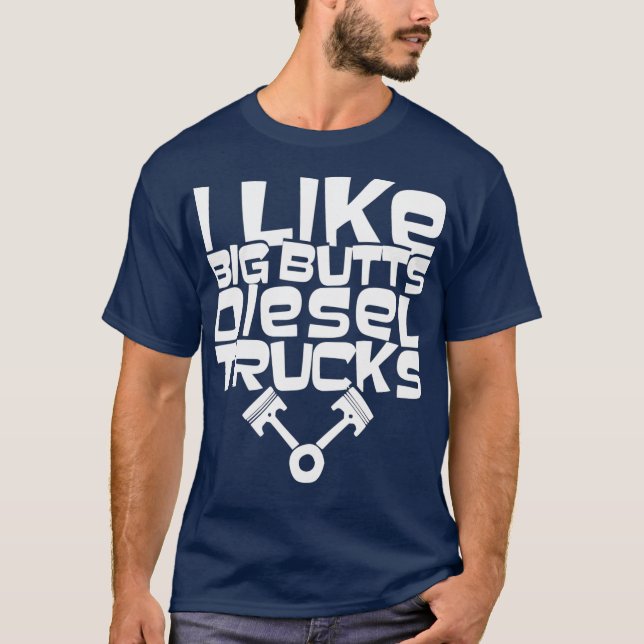 Ich mag Big Hinterns Diesel Trucks Funny Diesel T-Shirt (Vorderseite)