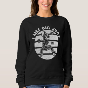 Ich mag Big Jugs Rock Climber Mountainbiker Klette Sweatshirt