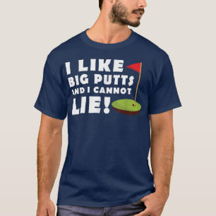 Ich mag Big Putts und ich kann keine Golf Funny Me T-Shirt