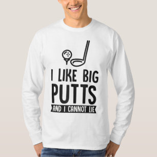 Ich mag Big Putts und ich kann keinen lustigen Gol T-Shirt