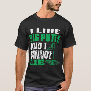 Ich mag Big Putts und ich kann keinen lustigen Gol T-Shirt