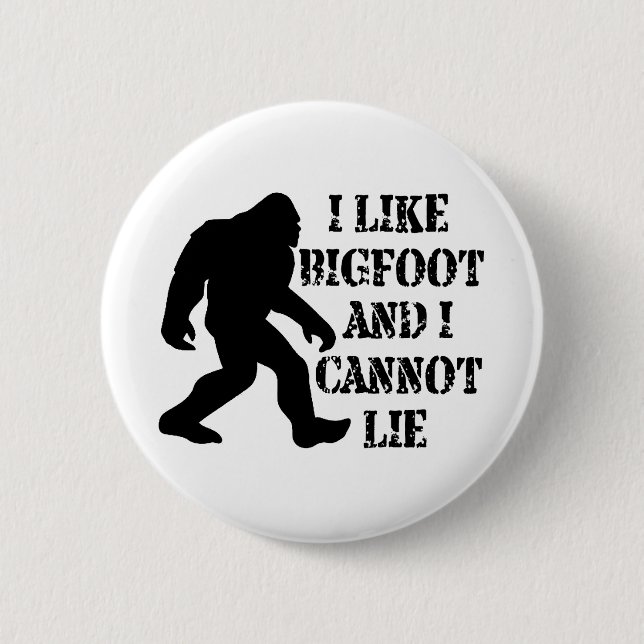 Ich mag Bigfoot und ich kann nicht leben Button (Vorderseite)