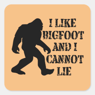 Ich mag Bigfoot und ich kann nicht leben Quadratischer Aufkleber