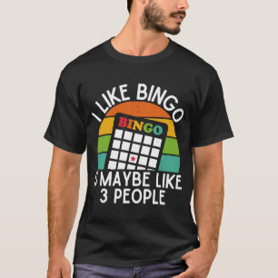 Ich mag Bingo und vielleicht wie 3 Leute störte Bi T-Shirt