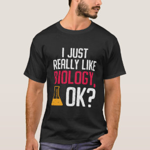 Ich mag Biologie einfach wirklich ok Biologe T-Shirt