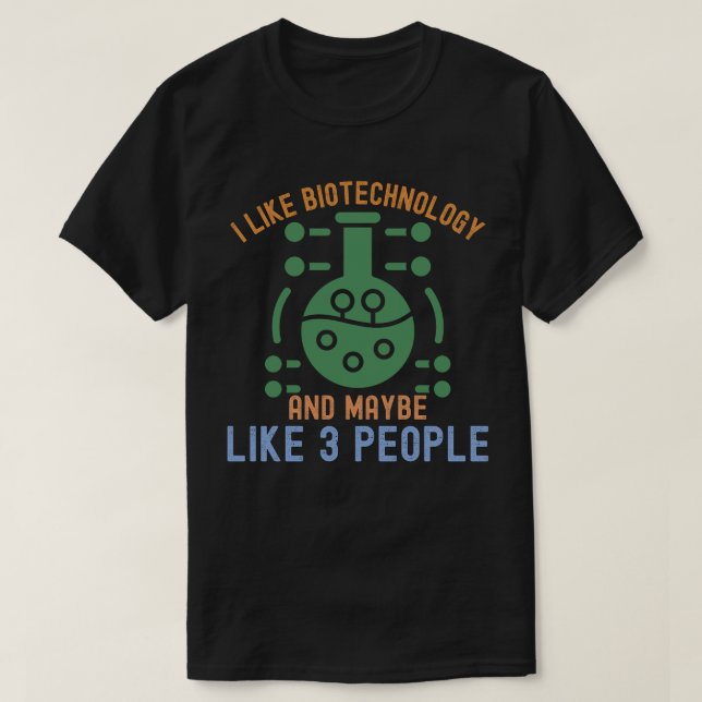 Ich mag Biotechnologie und vielleicht 3 Leute T-Shirt (Design vorne)