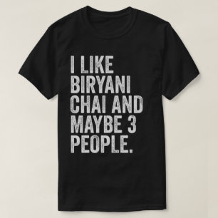 Ich mag Biryani Chai und vielleicht 3 Leute T-Shirt