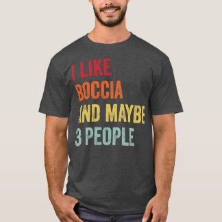 Ich mag Boccia Vielleicht 3 Personen T-Shirt