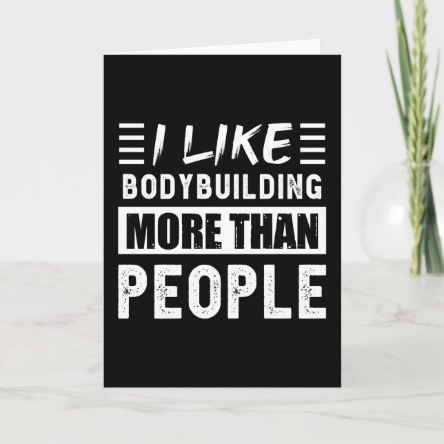 Ich mag Bodybuilding mehr als People Funny Karte (Vorderseite)