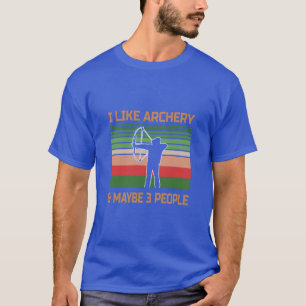 Ich mag Bogenschießen und vielleicht drei Leute T-Shirt