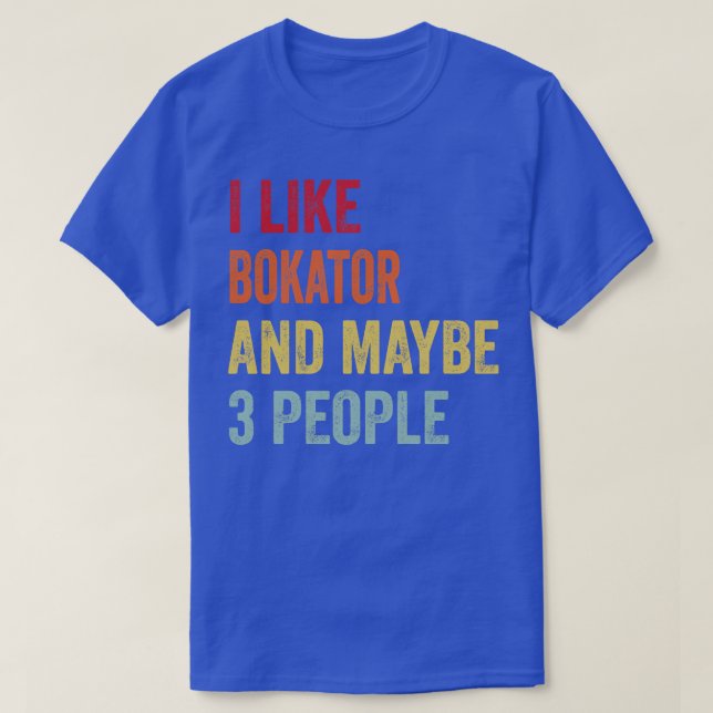 Ich mag Bokator vielleicht 3 Leute T-Shirt (Design vorne)