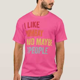 Ich mag Bombay vielleicht 3 Leute T-Shirt