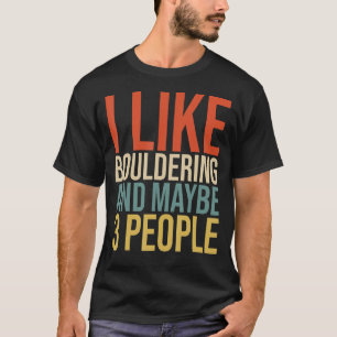 Ich mag Bouldering und vielleicht 3 Leute klettern T-Shirt