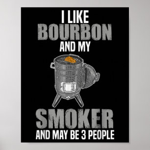 Ich mag Bourbon Smoker Funny Grillen Barbeque Gril Poster