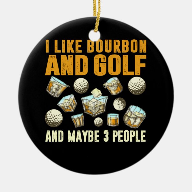 Ich mag Bourbon und Golf und vielleicht 3 Leute Keramik Ornament (Vorne)