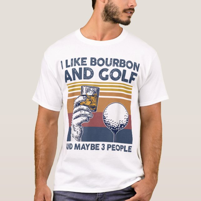 Ich mag Bourbon und Golf und vielleicht 3 Leute lu T-Shirt (Vorderseite)