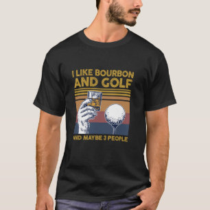 Ich mag Bourbon und Golf und vielleicht 3 Leute lu T-Shirt