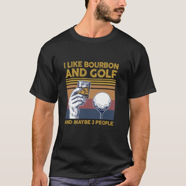 Ich mag Bourbon und Golf und vielleicht 3 Leute lu T-Shirt (Vorderseite)