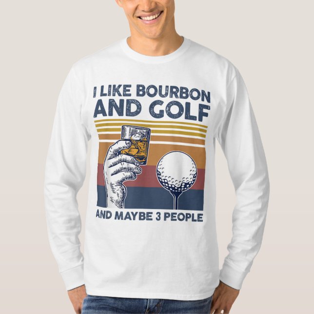 Ich mag Bourbon und Golf und vielleicht 3 Leute lu T-Shirt (Vorderseite)