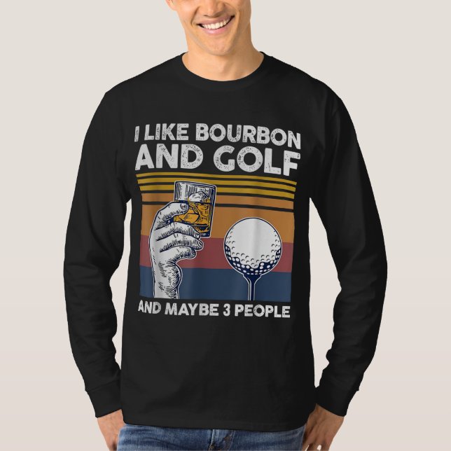 Ich mag Bourbon und Golf und vielleicht 3 Personen T-Shirt (Vorderseite)