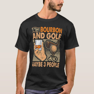 Ich mag Bourbon und Golf und vielleicht 3 Personen T-Shirt