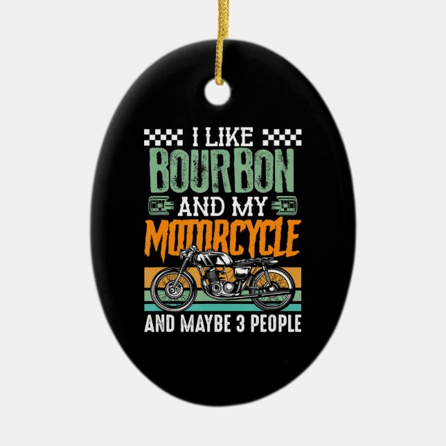 Ich mag Bourbon und mein Motorrad-Geschenk Keramik Ornament (Vorne)