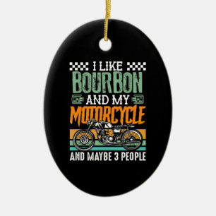 Ich mag Bourbon und mein Motorradgeschenk Keramik Ornament