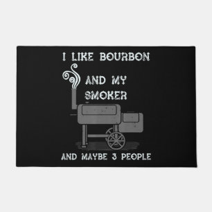 Ich mag Bourbon und mein Raucher und vielleicht 3 Fußmatte