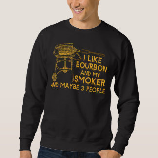 Ich mag Bourbon und mein Raucher und vielleicht 3 Sweatshirt