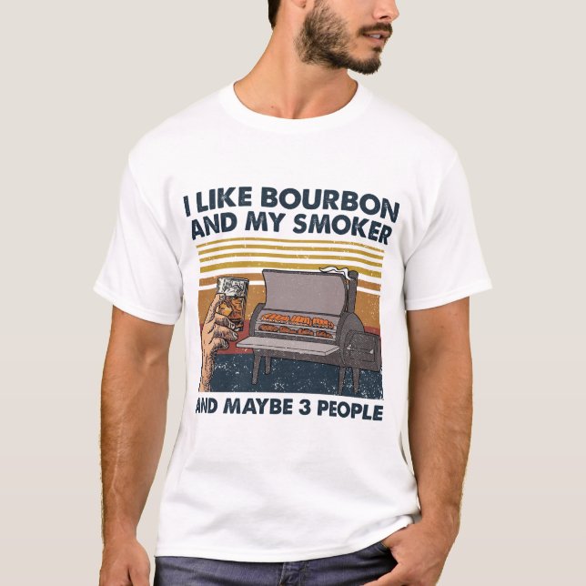 Ich mag Bourbon und mein Raucher und vielleicht 3  T-Shirt (Vorderseite)