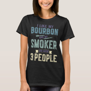 Ich mag Bourbon und mein Raucher und vielleicht 3 T-Shirt