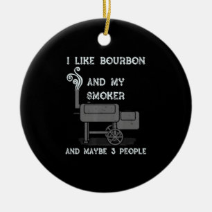 Ich mag Bourbon und meinen Smoker und vielleicht 3 Keramik Ornament