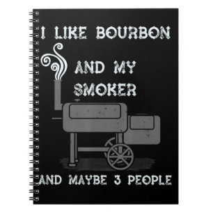 Ich mag Bourbon und meinen Smoker und vielleicht 3 Notizblock