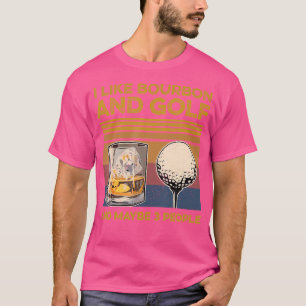 Ich mag Bourbon und vielleicht 3 Leute Tshirt Golf