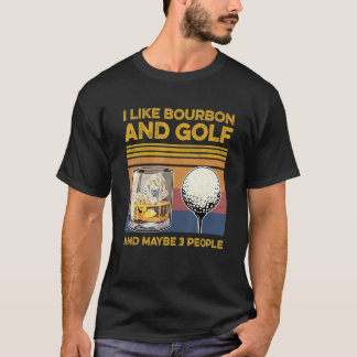 Ich mag Bourbon und vielleicht 3 Personen Golf Wei T-Shirt