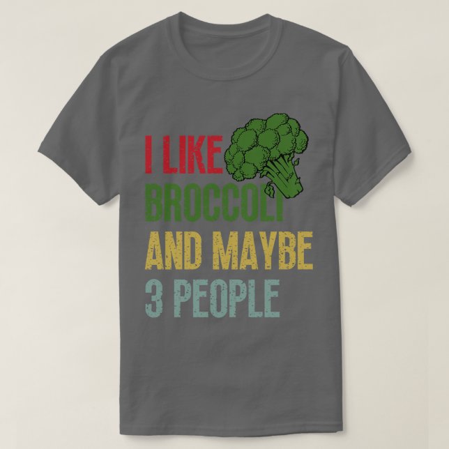 Ich mag Broccoli und vielleicht 3 Leute 1 T-Shirt (Design vorne)