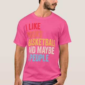 Ich mag Bücher Basketball und vielleicht drei Leut T-Shirt