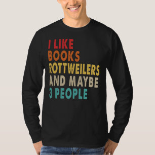 Ich mag Bücher Rottweiler und vielleicht Leute für T-Shirt