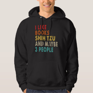 Ich mag Bücher Shih Tzu und vielleicht 3 Leute für Hoodie