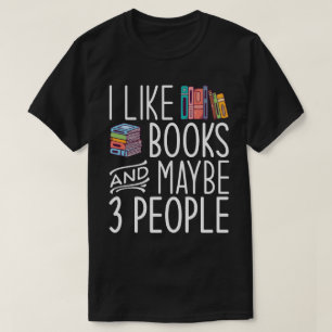 Ich mag Bücher und vielleicht 3 Leute T-Shirt