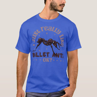 Ich mag Bullet Ants Bullet Ant T-Shirt