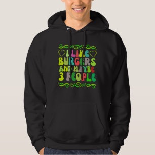Ich mag Burger und vielleicht 3 Personen Hoodie