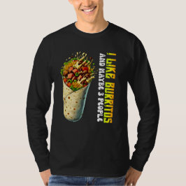 Ich mag Burritos und vielleicht 3 Personen T-Shirt