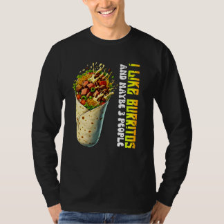 Ich mag Burritos und vielleicht 3 Personen T-Shirt